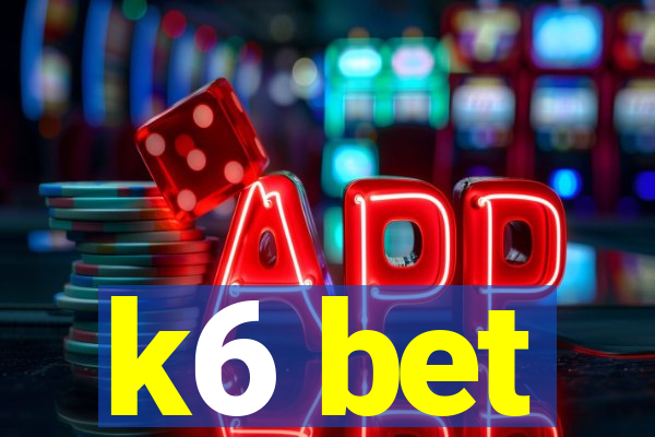 k6 bet
